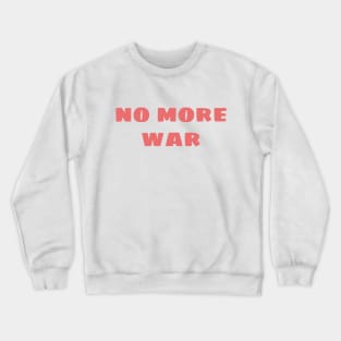 no more war Crewneck Sweatshirt